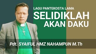 Download lagu LAGU PANTEKOSTA LAMA - SELIDIKLAH AKAN DAKU - Pdt. SYAIFUL HAMZAH NAHAMPUN M.Th mp3