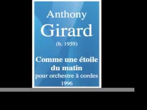 Anthony Girard (b. 1959) : « Comme une étoile du matin », pour orchestre à cordes (1996)