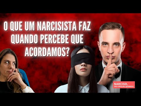 What does a Narcissist do when he realizes we're awake?