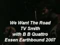 We Want the Road - TV Smith with BB Quattro, Essen