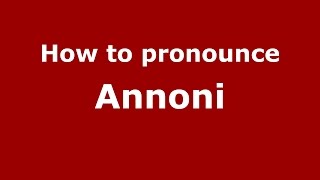 How to pronounce Annoni