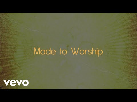 Chris Tomlin - Made To Worship (Lyric Video)