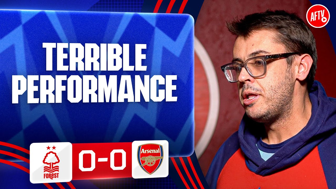 Terrible Performance! (Adam) | Nottingham Forest 0-0 Arsenal