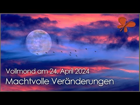 Die Macht der Veränderung • Vollmond am 24. April 2024 • Ilona Krämer
