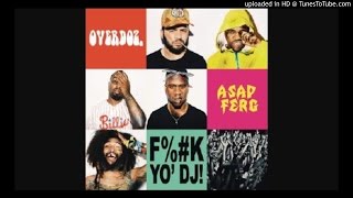 Fuck Yo DJ (Remix) OverDoz. Feat. A$AP Ferg