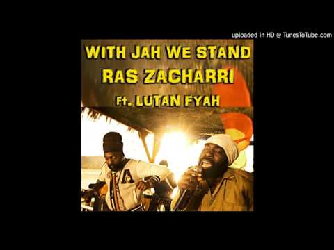 With Jah We Stand - Ras Zacharri & Lutan Fyah #Music 2016 @ReggaeEarth