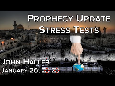 2020 01 26 John Haller's Prophecy Update "Stress Tests"