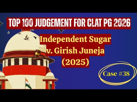 Top 100 Judgments for CLAT PG| Independent Sugar v. Girish Juneja (2025) | Mandatory CCI Approval