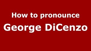 How to pronounce George Dicenzo