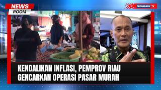 Kendalikan Inflasi, Pemprov Riau Gencarkan Operasi Pasar Murah