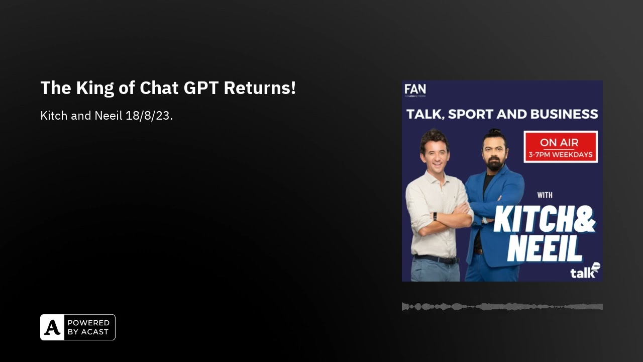 The King of Chat GPT Returns! with Lachlan Kitchen and Neeil Ojha