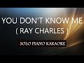 YOU DON'T KNOW ME ( RAY CHARLES ) PH KARAOKE PIANO by REQUEST (COVER_CY)