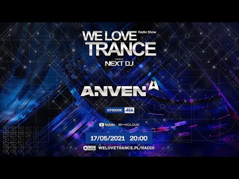 Next DJ pres. We Love Trance 456 - Anven guestmix (17-05-21)