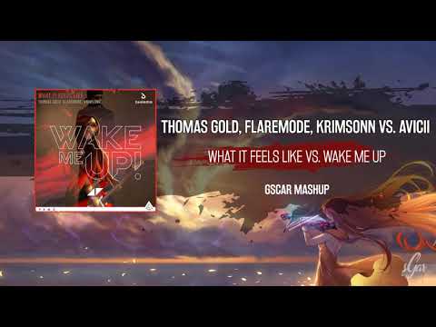 Thomas Gold, Flaremode, Krimsonn vs. Avicii - What It Feels Like vs. Wake Me Up (Gscar Mashup)