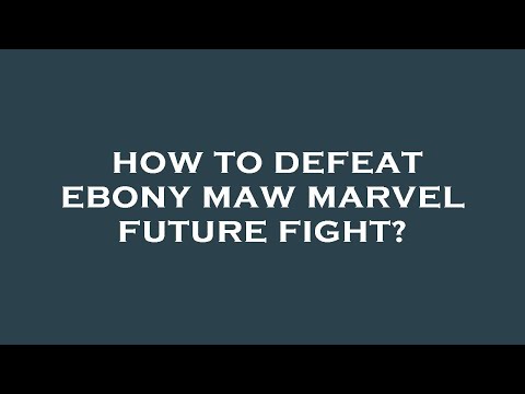 How to defeat ebony maw marvel future fight?