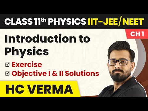 Introduction to Physics- Exercise, Objective I & II Solution| Physics HC Verma Class 11 IIT-JEE/NEET