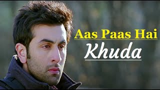 Aas Paas Hai Khuda | Rahat Fateh Ali Khan|Anjaana Anjaani | Priyanka, Ranbir|Lyrics| Bollywood Songs