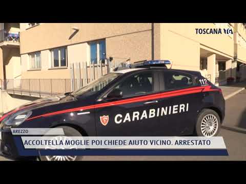 2021-06-01 AREZZO - ACCOLTELLA MOGLIE POI CHIEDE AIUTO VICINO. ARRESTATO