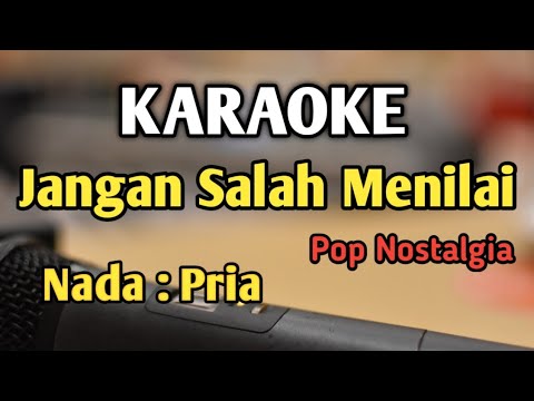 JANGAN SALAH MENILAI - KARAOKE || NADA PRIA COWOK || Pop Nostalgia || Audio HQ || Live Keyboard