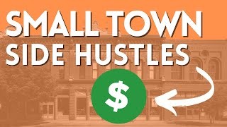 7 SMALL TOWN Side Hustles That Make BIG Money (2025)