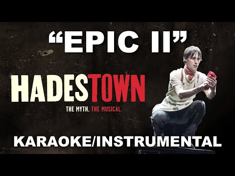 "Epic II (Broadway Version)" - Hadestown [Karaoke/Instrumental w/ Lyrics]