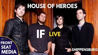 House Of Heroes If LIVE - Shippensburg PA