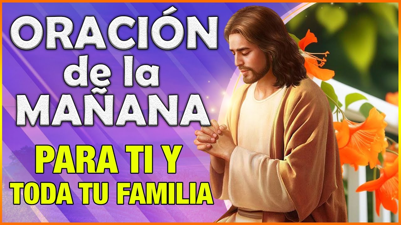 🌅Oración de la Mañana 🌅para Iniciar el Día con la Bendición de Dios para Ti y Toda tu Familia