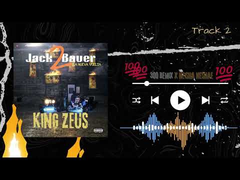 King Zeus | 02. 300 REMIX X Neisha Neshae | Jack Bauer 2: La Nueva Vuelta
