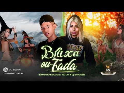BRUNINHO BRAZ, MC LYA E DJ RAPUNZEL - BRUXA OU FADA - MÚSICA NOVA
