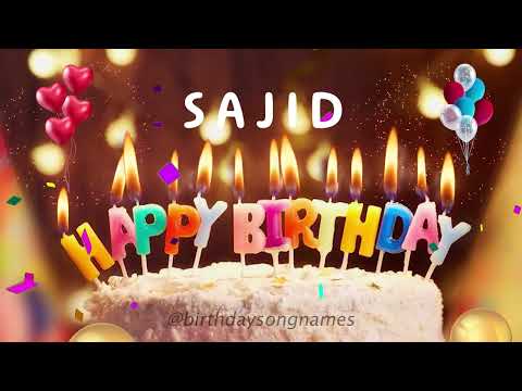 Happy Birthday Sajid- Happy Birthday To You Song
