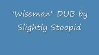 Wiseman DUB by Slightly Stoopid
