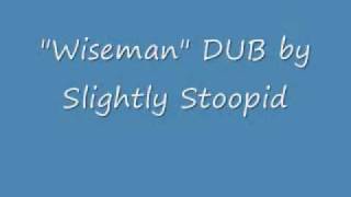 Wiseman DUB by Slightly Stoopid