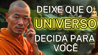 DEIXE O UNIVERSO LHE DAR O QUE VOCÊ MERECE | Sabedoria Budista