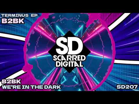 B2BK - We're In The Dark (Hard Dance / UK Hardcore / Freeform)