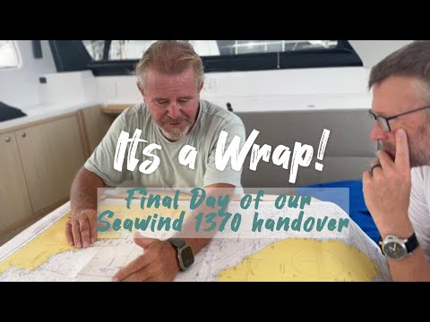 Final Day Handover | Our New Seawind 1370 Catamaran Delivery & Ready to Cruise SE Asia