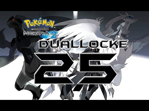 Pokémon Negro 2 Duallocke Ep.25 - GERANIA vamos a por ti