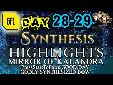 Path of Exile 3.6: SYNTHESIS DAY # 28-29 Highlights MIRROR OF KALANDRA, PressStartToPaws DAY!