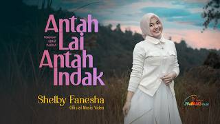 Download lagu Shelby Fanesha - Antah Lai Antah Indak mp3