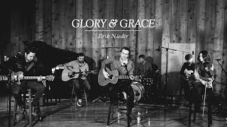 Glory & Grace - Erik Nieder (Studio Video)