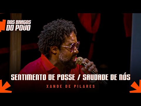 Xande de Pilares - Sentimento de Posse / Saudade de Nós (Nos Braços do Povo)