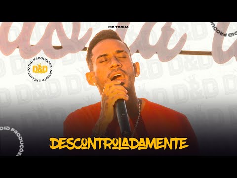 Mc Tocha - Descontroladamente (#DeDProduções)