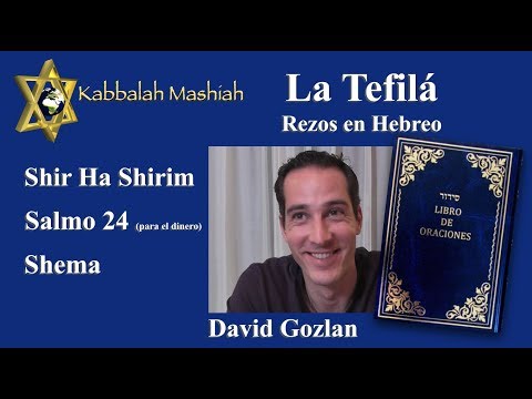 Tefila por David Gozlan: Shir Ha Shirim, Salmo 24, Shema