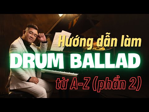 Cách làm Drum Ballad từ A-Z (phần 2) | Tuấn Mario