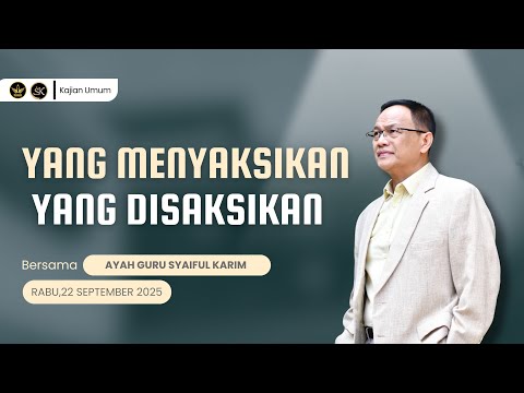 YANG MENYAKSIKAN & YANG DISAKSIKAN | SYAIFUL KARIM | KAJIAN UMUM | KAJIAN MAKRIFAT