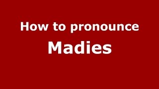 How to pronounce Madies