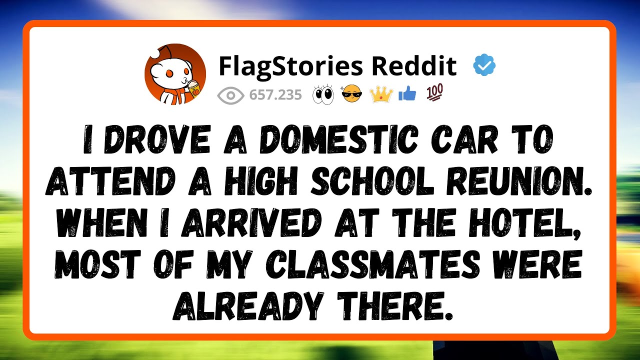 I Drove A Domestic Car To Attend A High School Reunion. When I Arrived At The Hotel...