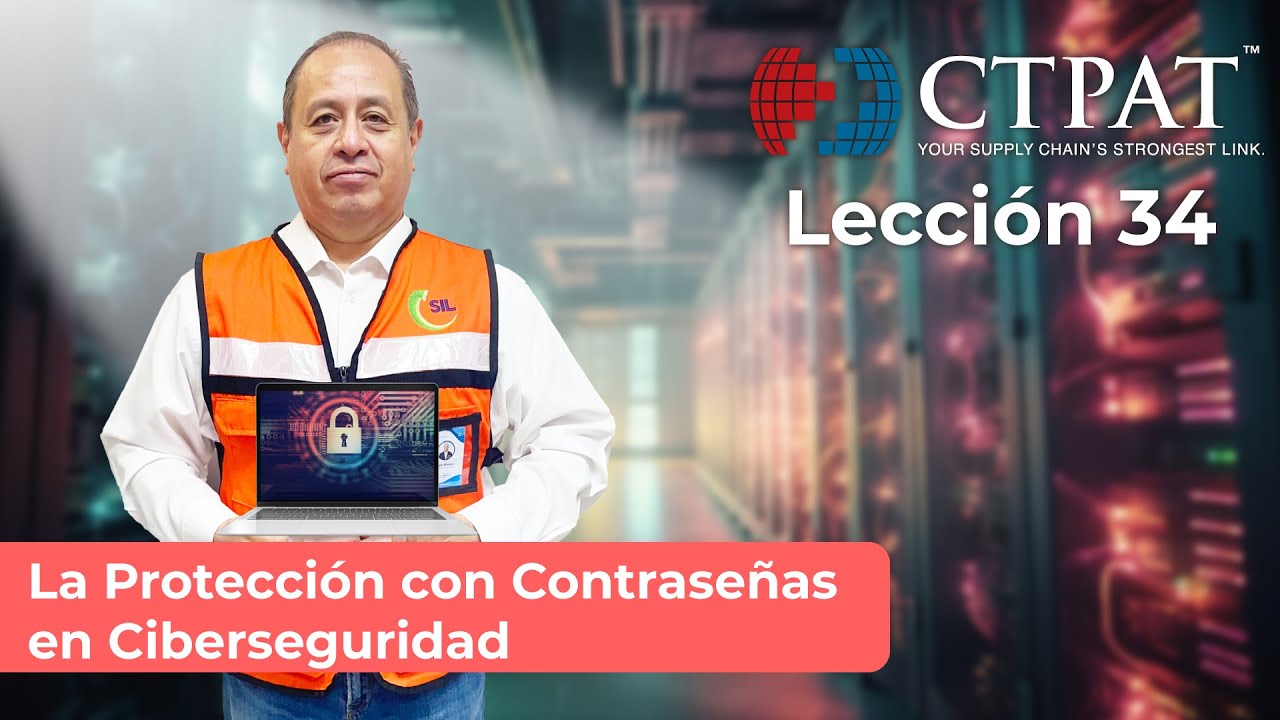 Lección CTPAT 34: La Protección con Contraseñas en Ciberseguridad