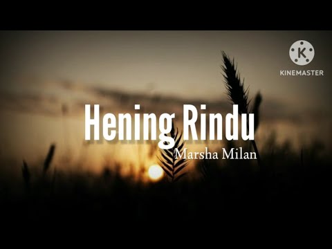 Hening Rindu - Marsha Milan (lirik)