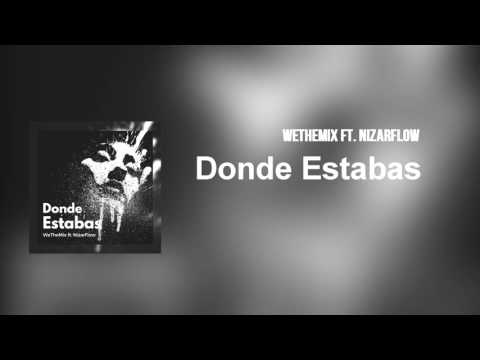 WeTheMix - Donde Estabas ft. NizarFlow (Official Audio Video)