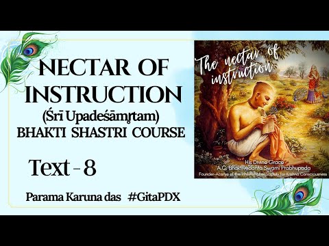 (#13) Nectar of Instruction (Śrī Upadeśāmṛtam) - Verse 8 - Bhakti Shastri course | #GitaPDX